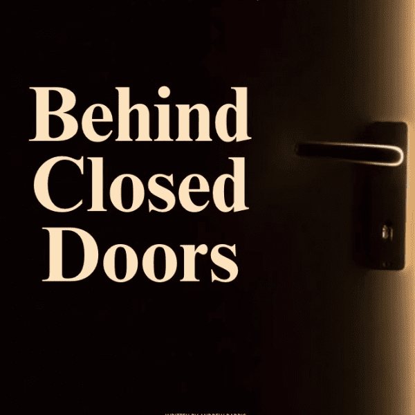 Behind Closed Doors