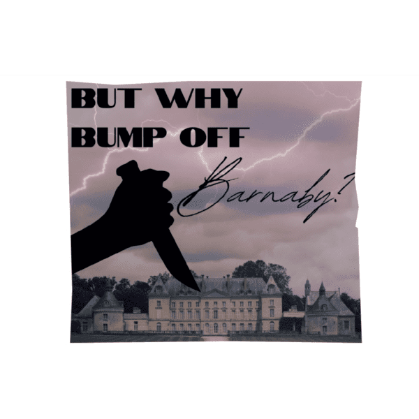 BUT WHY BUMP OFF BARNABY? at The Oak Theatre Titchfield